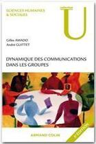 Couverture du livre « Dynamique des communications dans les groupes » de Gilles Amado et Andre Guittet aux éditions Armand Colin