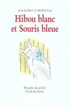 Couverture du livre « Hibou blanc et souris bleue » de Joubert Jean / Gay M aux éditions Ecole Des Loisirs