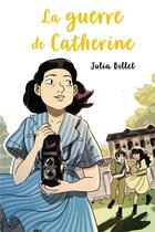 Couverture du livre « La guerre de Catherine » de Julia Billet et Claire Fauvel aux éditions Ecole Des Loisirs