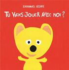 Couverture du livre « Tu viens jouer avec moi ? » de Emmanuel Lecaye aux éditions Ecole Des Loisirs