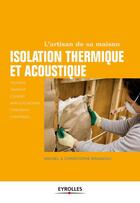 Couverture du livre « Isolation thermique et acoustique ; rouleaux, panneaux, cloisons, murs et planchers, tuyauteries, survitrages » de Michel Branchu aux éditions Eyrolles