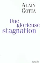 Couverture du livre « Une glorieuse stagnation » de Alain Cotta aux éditions Fayard