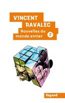Couverture du livre « Nouvelles du monde entier t.2 » de Vincent Ravalec aux éditions Fayard