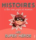 Couverture du livre « Histoires à lire avec papa et maman ; les super-héros » de Romain Guyard et Olivier Dupin aux éditions Fleurus