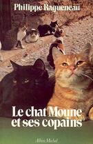 Couverture du livre « Le chat Moune et ses copains » de Philippe Ragueneau aux éditions Albin Michel