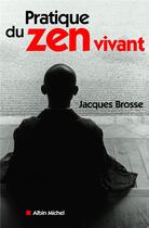 Couverture du livre « Pratique du zen vivant » de Jacques Brosse aux éditions Albin Michel