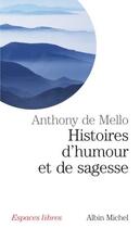 Couverture du livre « Histoires d'humour et de sagesse » de Anthony De Mello aux éditions Albin Michel