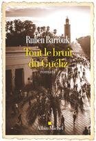 Couverture du livre « Tout le bruit du Guéliz » de Ruben Barrouk aux éditions Albin Michel