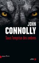 Couverture du livre « Sous l'emprise des ombres » de John Connolly aux éditions Presses De La Cite