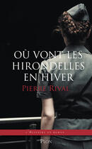 Couverture du livre « Ou vont les hirondelles en hiver » de Pierre Rival aux éditions Plon