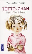Couverture du livre « Totto-Chan ; la petite fille à la fenêtre » de Kuroyanagi Tetsuko aux éditions Pocket