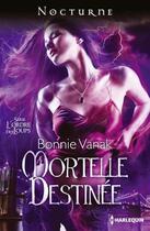 Couverture du livre « Mortelle destinée » de Bonnie Vanak aux éditions Harlequin
