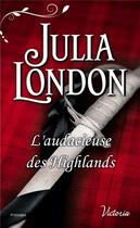 Couverture du livre « Les maries ecossais Tome 4 ; l'audacieuse des Highlands » de Julia London aux éditions Harlequin