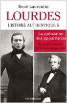 Couverture du livre « Lourdes, histoire authentique t.5 : la quinzaine des apparitions ; deuxième semaine 25 février-4 mars 1858 » de Rene Laurentin aux éditions Lethielleux