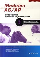 Couverture du livre « Modules AS/AP ; aide-soignant, auxilliare de puériculture ; module 5 relation et communication » de Geracfas/Hue/Niffoi aux éditions Elsevier-masson