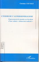 Couverture du livre « L'essor de l'altermondialisme ; expression de la montée en occident d'une culture démocrate-radicale » de Christine Couvrat aux éditions Editions L'harmattan