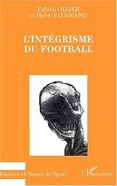 Couverture du livre « L'integrisme du football » de Vaugrand/Ollier aux éditions Editions L'harmattan