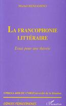 Couverture du livre « La francophonie littéraire ; essai pour une théorie » de Michel Beniamino aux éditions Editions L'harmattan