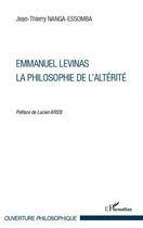 Couverture du livre « Emmanuel Levinas ; la philosophie de l'altérité » de Jean-Thierry Nanga-Essomba aux éditions Editions L'harmattan