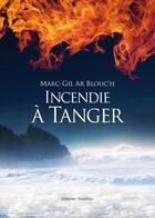 Couverture du livre « Incendie a tanger » de Ar Blouc H Marc-Gil aux éditions Amalthee