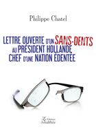 Couverture du livre « Lettre ouverte d'un sans-dents au Président Hollande, chef d'une nation édentée » de Philippe Chatel aux éditions Amalthee