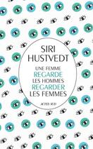 Couverture du livre « Une femme regarde les hommes regarder les femmes » de Siri Hustvedt aux éditions Editions Actes Sud