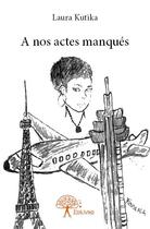 Couverture du livre « À nos actes manqués » de Laura Kutika aux éditions Edilivre