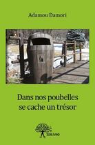 Couverture du livre « Dans nos poubelles se cache un trésor » de Adamou Damori aux éditions Edilivre