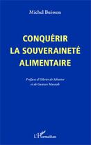 Couverture du livre « Conquérir la souveraineté alimentaire » de Michel Buisson aux éditions Editions L'harmattan