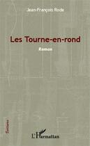 Couverture du livre « Les Tourne-en-rond » de Jean-François Rode aux éditions Editions L'harmattan