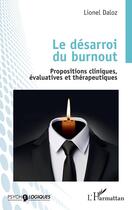 Couverture du livre « Le désarroi du burnout : Propositions cliniques, évaluatives et thérapeutiques » de Lionel Daloz aux éditions L'harmattan