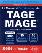 Couverture du livre « Le manuel d'entraînement du TAGE MAGE ; programme officiel (édition 2018) » de Arnaud Sevigne et Joachim Pinto aux éditions Ellipses