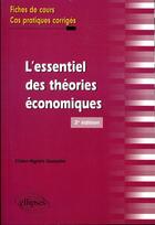 Couverture du livre « L'essentiel des théories économiques ; fiches de cours (2e édition) » de Gueutin Claire-Agnes aux éditions Ellipses
