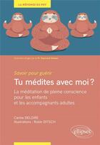 Couverture du livre « Tu médites avec moi ? la méditation de pleine conscience pour les enfants et accompagnants » de Carine Deloire aux éditions Ellipses