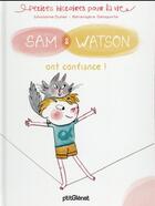 Couverture du livre « Sam & Watson ont confiance ! » de Berengere Delaporte et Ghislaine Dulier aux éditions Glenat Jeunesse