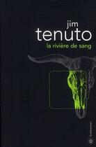 Couverture du livre « La rivière de sang » de Jim Tenuto aux éditions Gallmeister