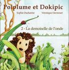 Couverture du livre « Poiplume et dokipic t.2 ; la demoiselle de l'onde » de S. Ducharme aux éditions Edune