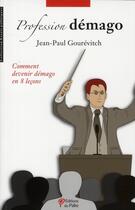 Couverture du livre « Profession démago ; comment devenir démago en 8 leçons » de Jean-Paul Gourevitch aux éditions Du Palio