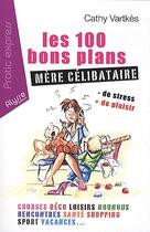 Couverture du livre « Les 100 bons plans mère célibataire » de Cathy Vartkes aux éditions Alysse