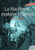 Couverture du livre « La machine à explorer le temps » de Herbert George Wells aux éditions Culture Commune