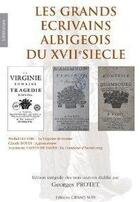 Couverture du livre « Les grands ecrivains albigeois du xvii siecle » de Georges Protet aux éditions Grand Sud