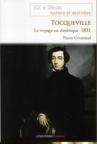 Couverture du livre « Tocqueville, le voyage en Amérique 1831 » de Pierre Gouirand aux éditions Ovadia