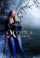 Couverture du livre « Mystica Tome 1 ; trahisons » de Cyndie Soue aux éditions Sharon Kena