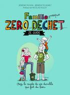 Couverture du livre « Famille presque zéro déchet : Ze guide » de Jeremie Pichon et Benedicte Moret aux éditions Thierry Souccar Editions