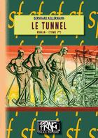 Couverture du livre « Le tunnel Tome 1 » de Bernhard Kellermann aux éditions Prng