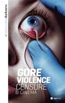 Couverture du livre « Censure et cinéma t.1 ; gore & violence » de  aux éditions Lettmotif