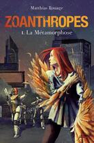 Couverture du livre « Zoanthropes Tome 1 ; la métamorphose » de Matthias Rouage aux éditions Scrineo