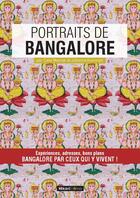 Couverture du livre « Portraits de Bangalore ; expériences, adresses, bons plans ; Bangalore par ceux qui y vivent ! » de Celia Mercier et Johanne Kaminski aux éditions Hikari Editions