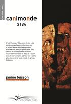 Couverture du livre « Canimonde ; 2184 » de Janine Teisson aux éditions Chevre Feuille Etoilee