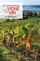 Couverture du livre « Le renouveau de la vigne et du vin en Bretagne » de Guy Saindrenan aux éditions Locus Solus